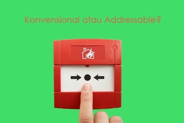 Fire Alarm Konvensional Atau Addressable