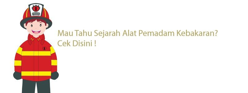 Sejarah Alat Pemadam Kebakaran