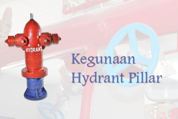 Kegunaan Hydrant Pillar