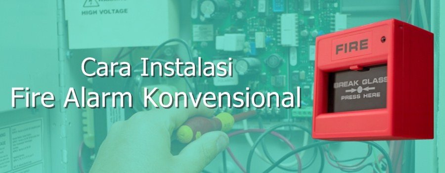 Cara Instalasi Fire Alarm Konvensional