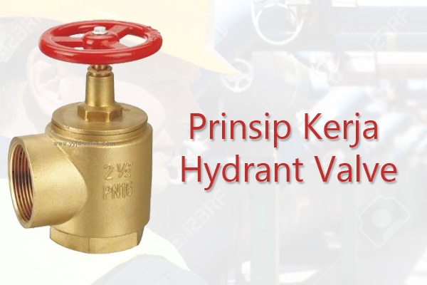 Prinsip Kerja Hydrant Valve