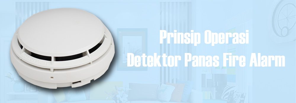 Prinsip Operasi Detektor Panas Fire Alarm