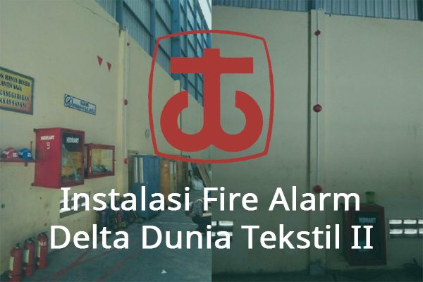 Instalasi Fire Alarm Gudang Kapas Delta Dunia Tekstil II