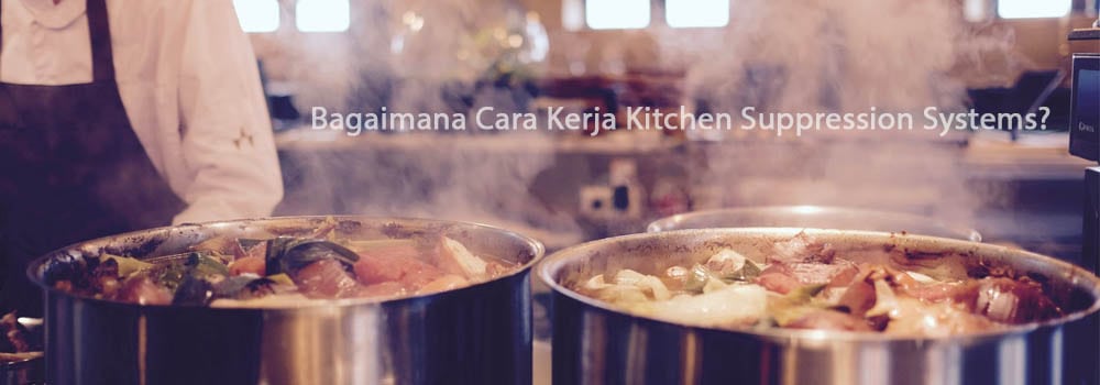 Bagaimana Cara Kerja Kitchen Suppression Systems
