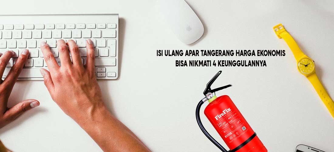 Isi ulang APAR Tangerang harga ekonomis bonus 4 keunggulannya