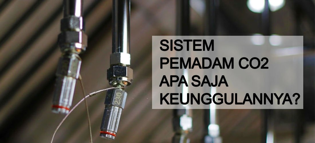 Sistem Pemadam CO2 Apa Saja Keunggulannya